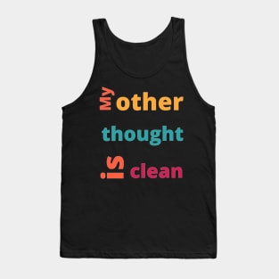 Fun meme or statement: My other thought is clean, colorful letters Tank Top